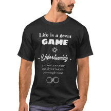 Livet är en evig speltext T-Shirt