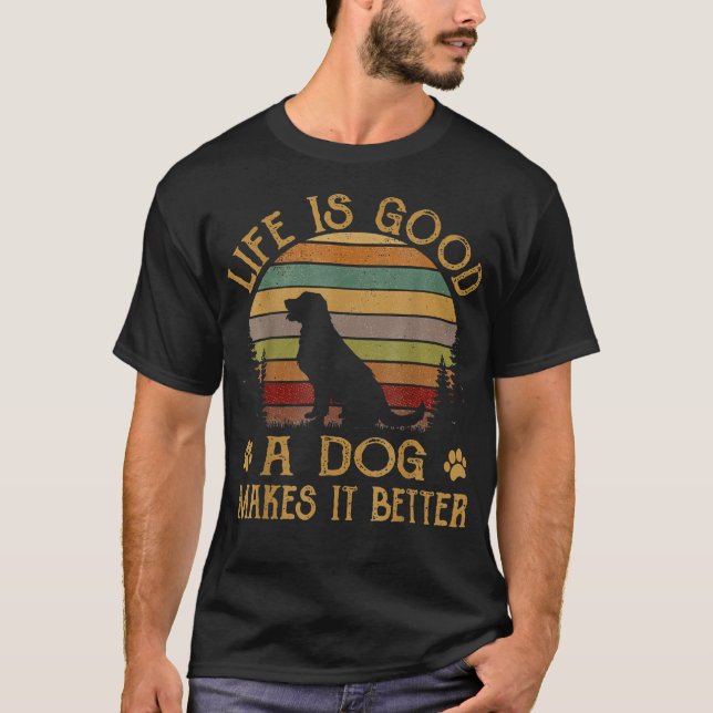 Livet är en fantastisk Bra som ett Hund gör det bä T Shirt (Framsida)