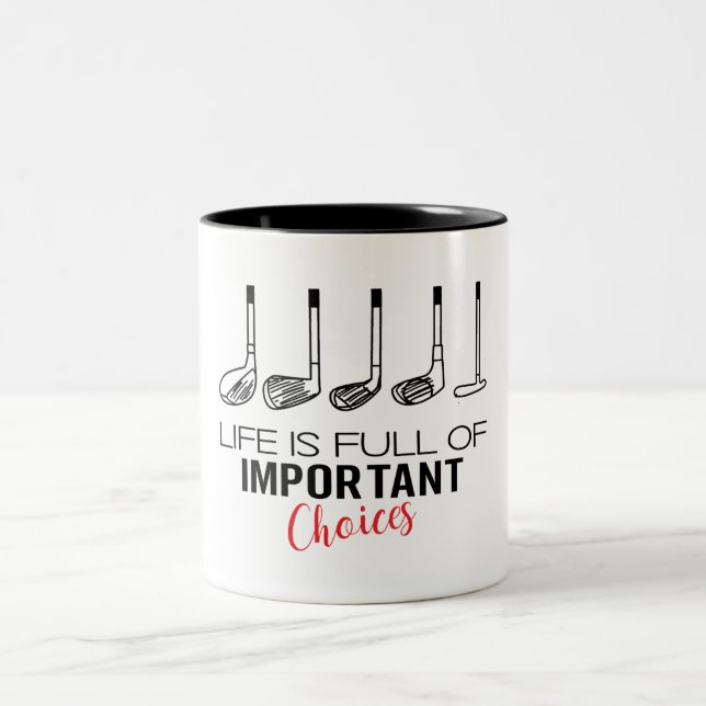 Livet är en Fullt av viktiga alternativ Golf Funny Två-Tonad Mugg (Center)