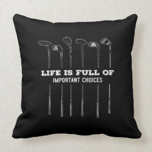 Livet är en Fullt av viktiga alternativ som Golf Kudde