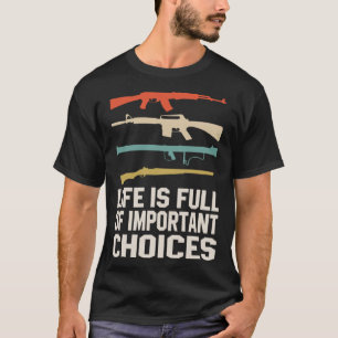 Livet är en Fullt av viktiga valmöjligheter Gun-Hö T Shirt