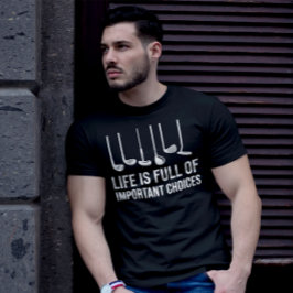 Livet är en Fullt med viktiga valmöjligheter, god T Shirt
