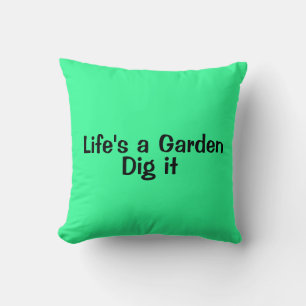 Livet är en Garden, Gräv det. Dekorativ kudde