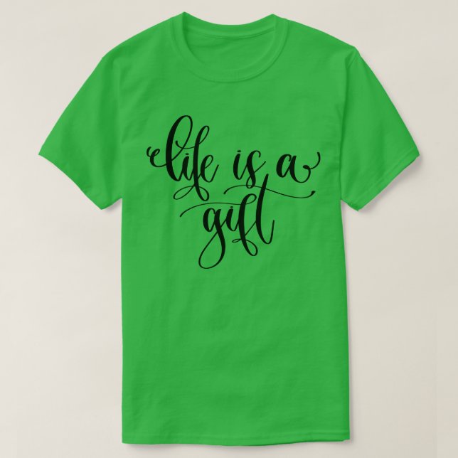 Livet är en gåva t shirt (Design framsida)