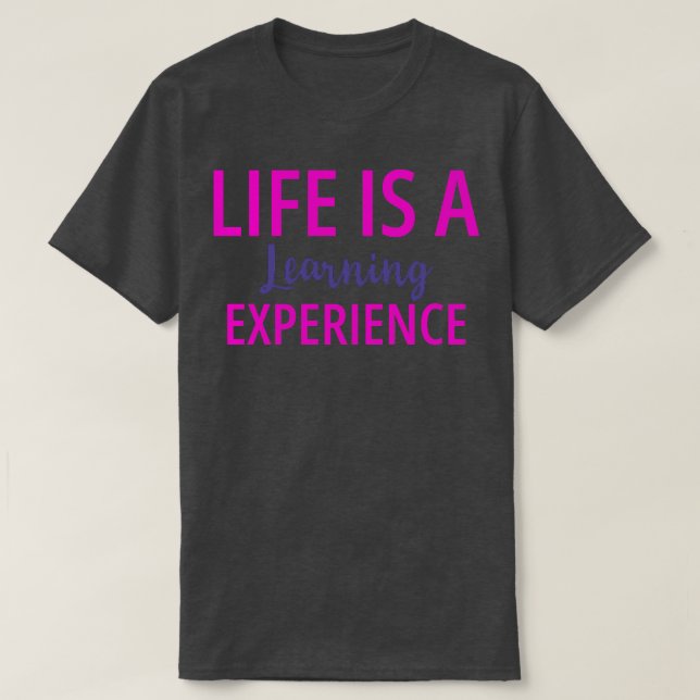 Livet är en modig inlärningsupplevelse t shirt (Design framsida)