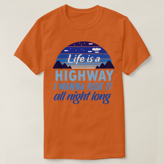 Livet är en motorväg jag vill rida hela natten. t shirt (Design framsida)