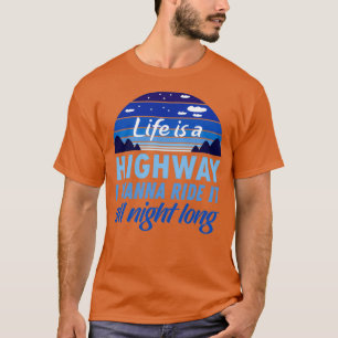 Livet är en motorväg jag vill rida hela natten. t shirt