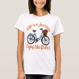 Livet är en resa som njuter av Ride Bicycle T Shirt