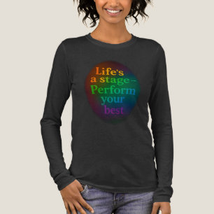Livet är en scen - Utför ditt bästa Motiverande T Shirt