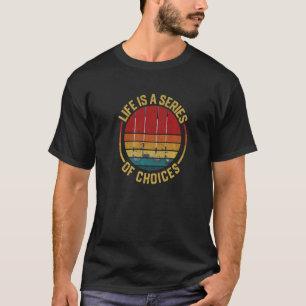 Livet är en serie valmöjligheter Golfing Player G T Shirt