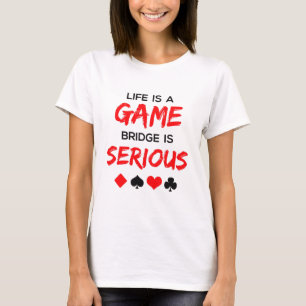 Livet är en spelbrygga som är ett seriöst kortspel t shirt