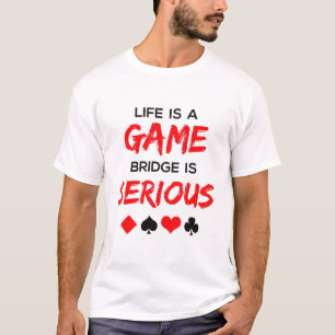 Livet är en spelbrygga som är ett seriöst kortspel t shirt