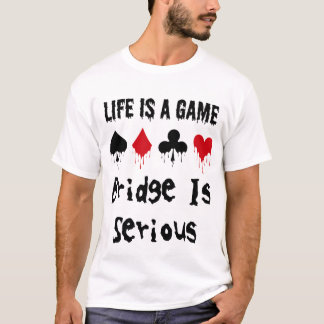 Livet är en spelbrygga som är seriös kortspelare t shirt