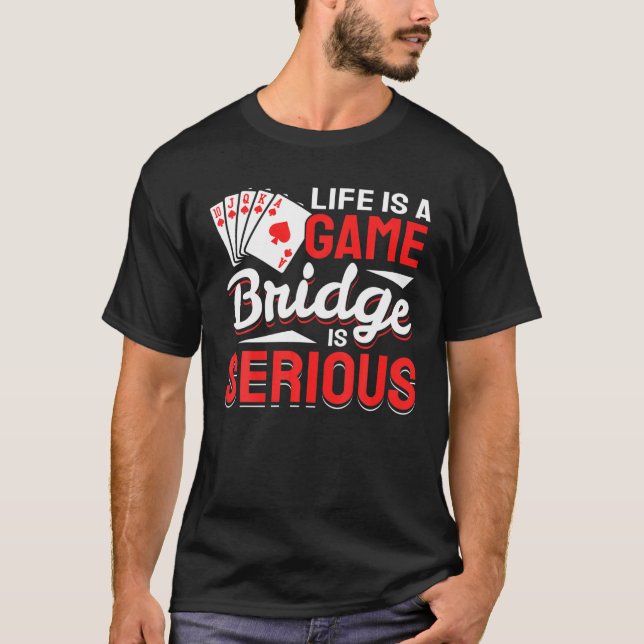 Livet är en spelfantomisk spel i Älskare Bridge Pl T Shirt (Framsida)