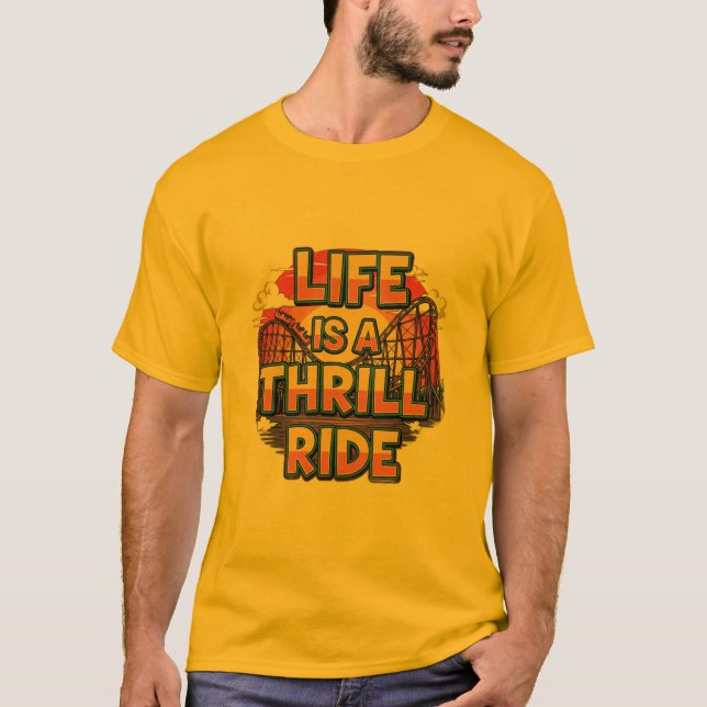 Livet är en Thrill Ride Motivational Manar Hänt-Sh T Shirt (Framsida)