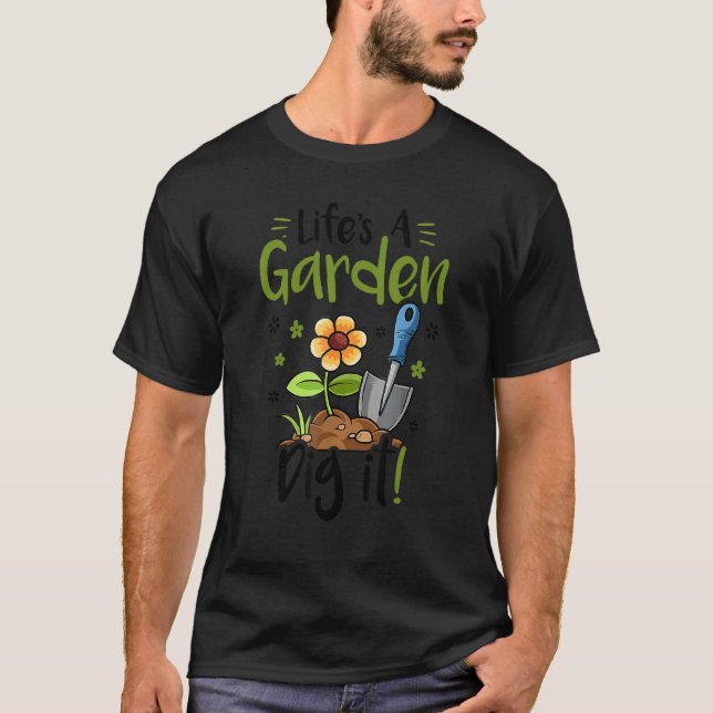 Livet är en trädgård gräv den 1 t shirt (Framsida)