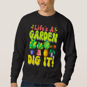 Livet är en trädgård Gräv det Trädgårdsskötsel Tr Lång Ärmad Tröja