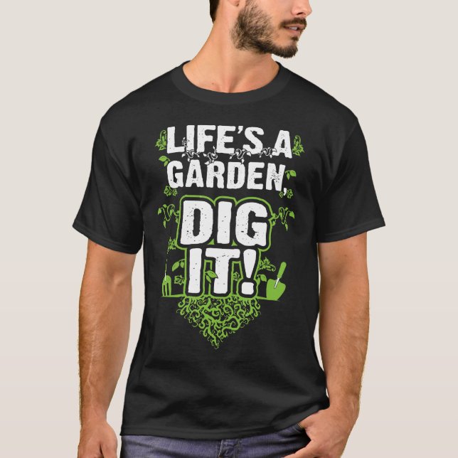 Livet är en trädgård gräver jag t shirt (Framsida)