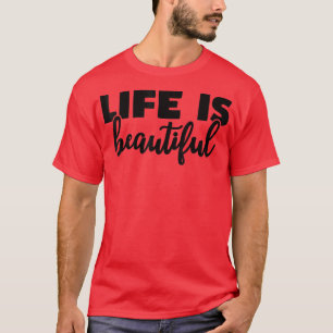 Livet är en vacker positiv motivation, livsoffert t shirt