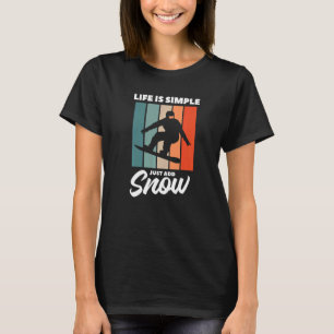 Livet är enkelt bara att lägga till Snö-smuts-snur T Shirt