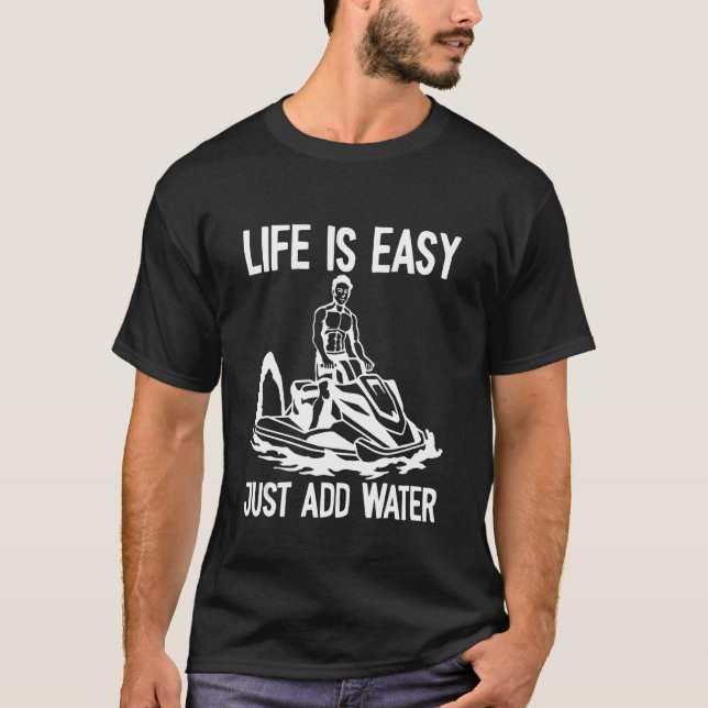 Livet är enkelt bara att lägga till Vatten Jet Ski T Shirt (Framsida)