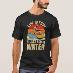 Livet är enkelt bara att lägga till Vatten T Shirt