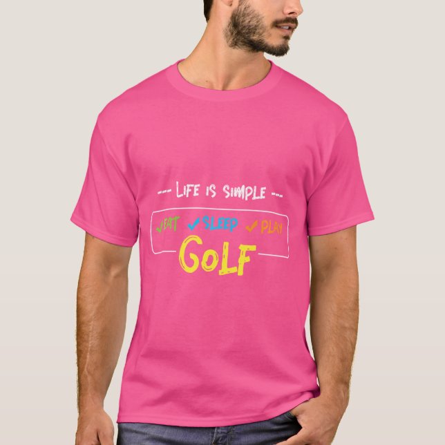 Livet är enkelt Golfing Golf Boll Golf Klubb Pu T Shirt (Framsida)