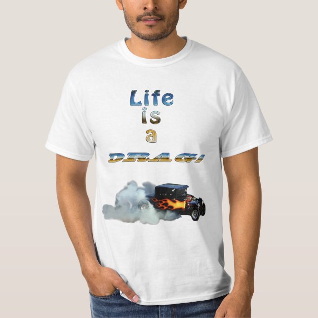 LIVET ÄR ETT DRAG! Dra i tävlan Bilar och Rök Tee Shirt (Framsida)
