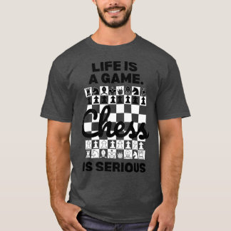 Livet är ett spel som Chess är seriös schack Älska T Shirt
