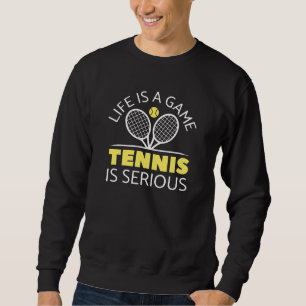 Livet är ett spel tennis är allvarligt lång ärmad tröja