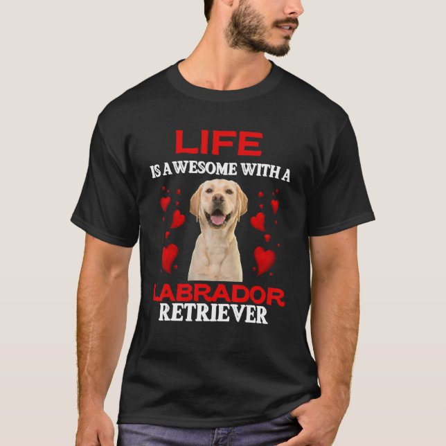 Livet är Fantastisk med ett Labrador Retriever Lab T Shirt (Framsida)