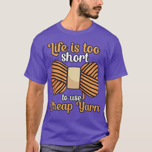Livet är för kort för använda billigt garn t shirt