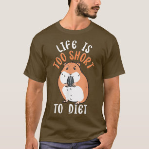 Livet är för Kort för att äta en fin Cute Hamster T Shirt