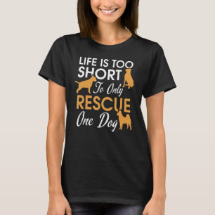 Livet är för Kort för att bara Rädding ett Hund dj T Shirt