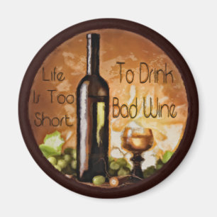 Livet är för Kort för att dricka dåligt Vin Magnet