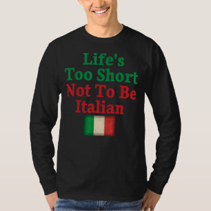 Livet är för Kort för att inte vara italienskt Fla T Shirt