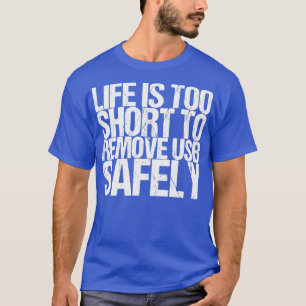 Livet är för Kort för att kunna ta bort USB på ett T Shirt