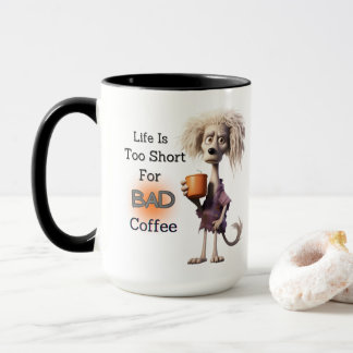 LIVET ÄR FÖR KORT FÖR BAD COFFEE MUGG