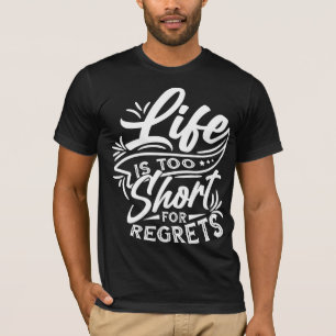 Livet är för kort för beklagande t shirt