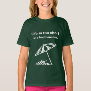 Livet är för kort för dåliga stränder. t shirt