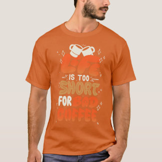 Livet är för kort för dåligt kaffe av Tobe Fonseca T Shirt