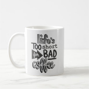 Livet är för kort för dåligt kaffe kaffemugg