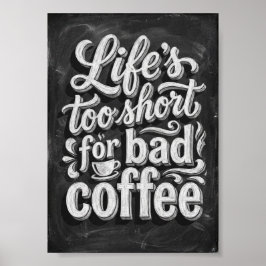 livet är för kort för dåligt kaffe poster