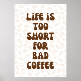 Livet är för kort för dåligt kaffe poster