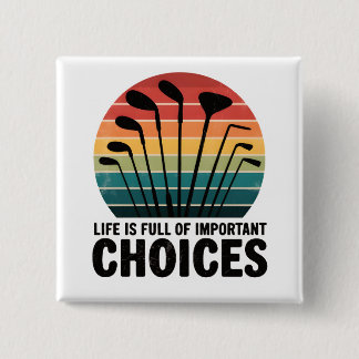 Livet är fullt av Choices Golf Knapp