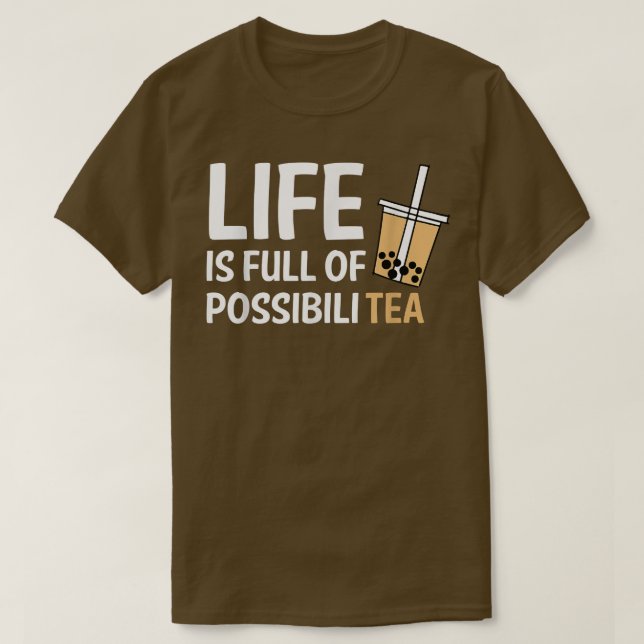 Livet är Fullt av PossibiliTEA Boba Bubble Tea T Shirt (Design framsida)