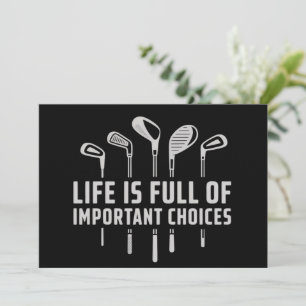 Livet Är Fullt Av Viktiga Val Golf Golfande Inbjudningar
