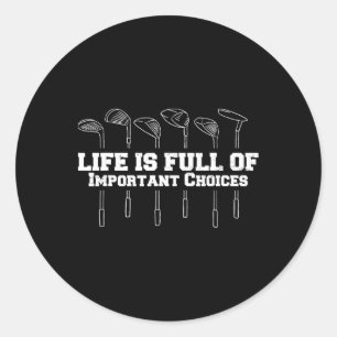 Livet Är Fullt Av Viktiga Val Golfklubb Roligt Runt Klistermärke