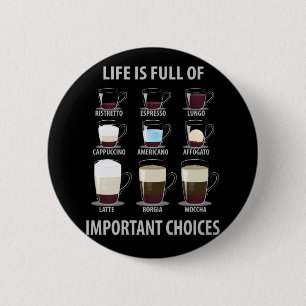 Livet är Fullt av viktiga val - kaffe Älskare Knapp