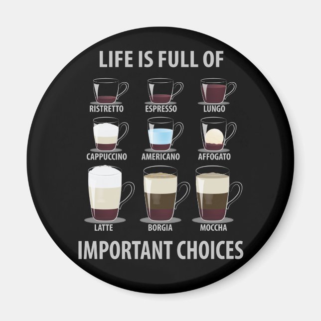 Livet är Fullt av viktiga val - kaffe Älskare Magnet (Framsidan)